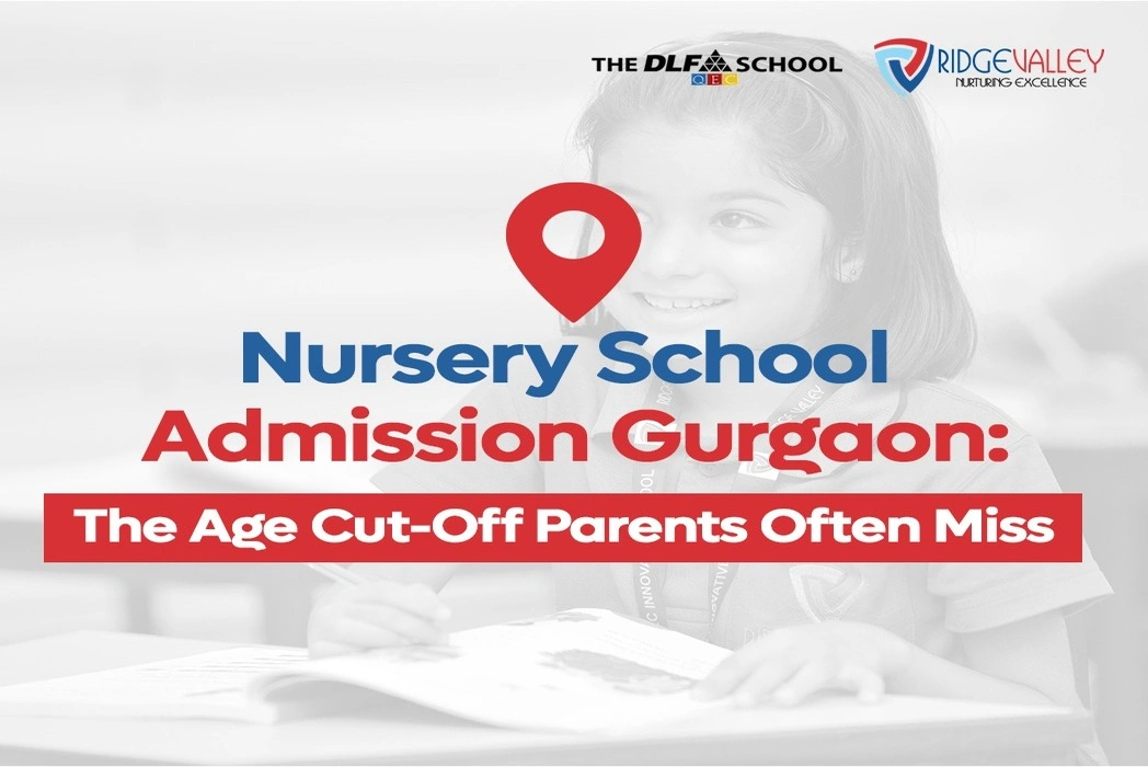 Nursery School Admission Gurgaon: The Age Cut-Off Parents Often Miss